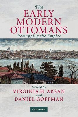 The Early Modern Ottomans: Remapping the Empire - cover