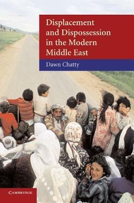 Displacement and Dispossession in the Modern Middle East - Dawn Chatty - cover
