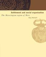 Settlement and Social Organization: The Merovingian Region of Metz