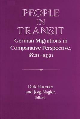 People in Transit: German Migrations in Comparative Perspective, 1820-1930 - cover
