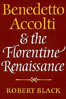 Benedetto Accolti and the Florentine Renaissance - Robert Black - cover