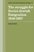 The Struggle for Soviet Jewish Emigration, 1948-1967