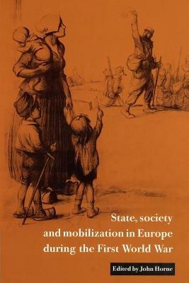 State, Society and Mobilization in Europe during the First World War - cover