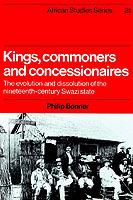 Kings, Commoners and Concessionaires: The Evolution and Dissolution of the Nineteenth-Century Swazi State - Philip Bonner - cover