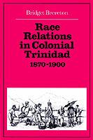 Race Relations in Colonial Trinidad 1870-1900 - Bridget Brereton - cover