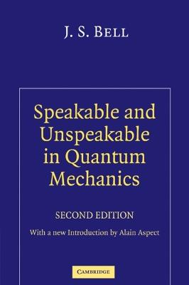 Speakable and Unspeakable in Quantum Mechanics: Collected Papers on Quantum Philosophy - J. S. Bell - cover