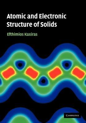 Atomic and Electronic Structure of Solids - Efthimios Kaxiras - cover