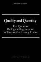 Quality and Quantity: The Quest for Biological Regeneration in Twentieth-Century France - William H. Schneider - cover