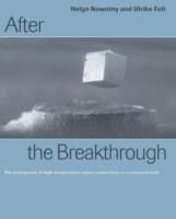 After the Breakthrough: The Emergence of High-Temperature Superconductivity as a Research Field - Helga Nowotny,Ulrike Felt - cover