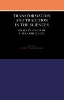 Transformation and Tradition in the Sciences: Essays in Honour of I Bernard Cohen - cover