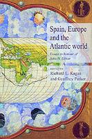 Spain, Europe and the Atlantic: Essays in Honour of John H. Elliott - Richard L. Kagan,Geoffrey Parker - cover