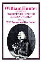 William Hunter and the Eighteenth-Century Medical World - cover