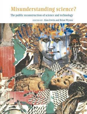 Misunderstanding Science?: The Public Reconstruction of Science and Technology - cover