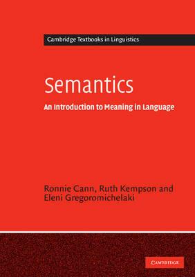 Semantics: An Introduction to Meaning in Language - Ronnie Cann,Ruth Kempson,Eleni Gregoromichelaki - cover