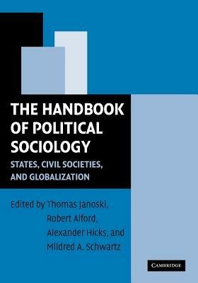 The Handbook of Political Sociology: States, Civil Societies, and Globalization - cover