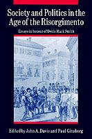 Society and Politics in the Age of the Risorgimento: Essays in Honour of Denis Mack Smith - cover