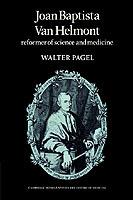 Joan Baptista Van Helmont: Reformer of Science and Medicine - Walter Pagel - cover