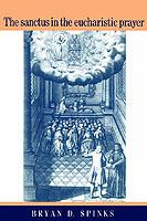 The Sanctus in the Eucharistic Prayer - Bryan D. Spinks - cover