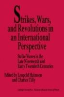 Strikes, Wars, and Revolutions in an International Perspective: Strike Waves in the Late Nineteenth and Early Twentieth Centuries - cover