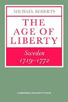 The Age of Liberty: Sweden 1719-1772 - Michael Roberts - cover