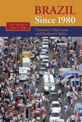 Brazil since 1980 - Francisco Vidal Luna,Herbert S. Klein - cover