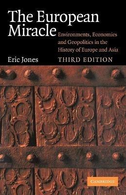 The European Miracle: Environments, Economies and Geopolitics in the History of Europe and Asia - Eric Jones - cover