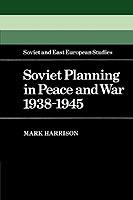 Soviet Planning in Peace and War, 1938-1945