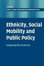 Ethnicity, Social Mobility, and Public Policy: Comparing the USA and UK