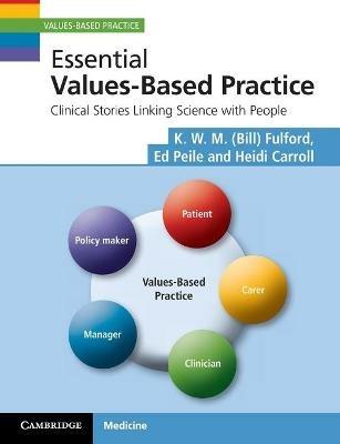 Essential Values-Based Practice: Clinical Stories Linking Science with People - K. W. M. Fulford,Ed Peile,Heidi Carroll - cover