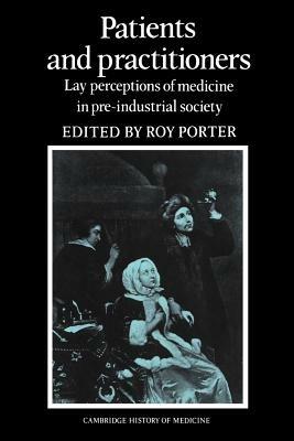 Patients and Practitioners: Lay Perceptions of Medicine in Pre-industrial Society - cover