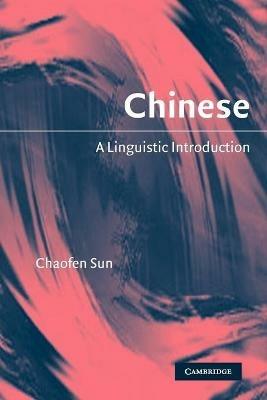 Chinese: A Linguistic Introduction - Chaofen Sun - cover