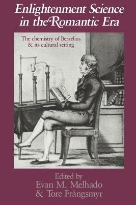 Enlightenment Science in the Romantic Era: The Chemistry of Berzelius and its Cultural Setting - cover