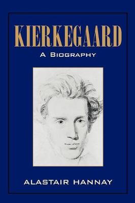 Kierkegaard: A Biography - Alastair Hannay - cover