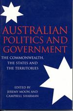 Australian Politics and Government: The Commonwealth, the States and the Territories