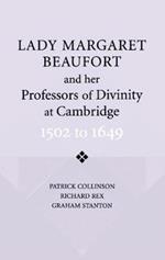 Lady Margaret Beaufort and her Professors of Divinity at Cambridge: 1502 to 1649