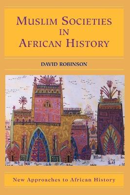Muslim Societies in African History - David Robinson - cover