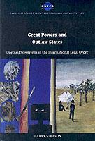 Great Powers and Outlaw States: Unequal Sovereigns in the International Legal Order