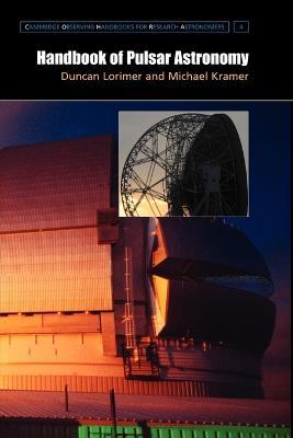 Handbook of Pulsar Astronomy - D. R. Lorimer,M. Kramer - cover
