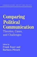 Comparing Political Communication: Theories, Cases, and Challenges - cover