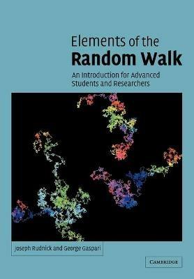 Elements of the Random Walk: An introduction for Advanced Students and Researchers - Joseph Rudnick,George Gaspari - cover