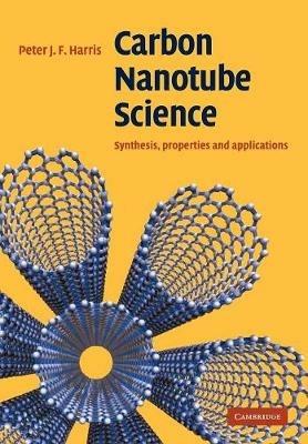 Carbon Nanotube Science: Synthesis, Properties and Applications - Peter J. F. Harris - cover