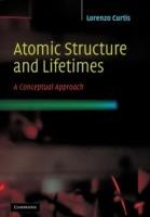 Atomic Structure and Lifetimes: A Conceptual Approach - Lorenzo J. Curtis - cover