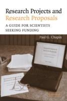 Research Projects and Research Proposals: A Guide for Scientists Seeking Funding - Paul G. Chapin - cover