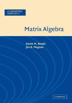 Matrix Algebra - Karim M. Abadir,Jan R. Magnus - cover