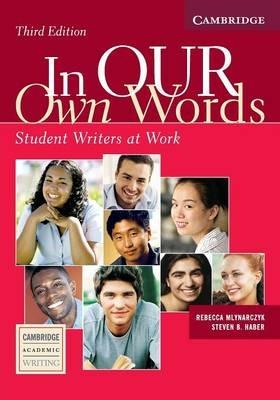 In our Own Words Student Book: Student Writers at Work - Rebecca Mlynarczyk,Steven B. Haber - cover