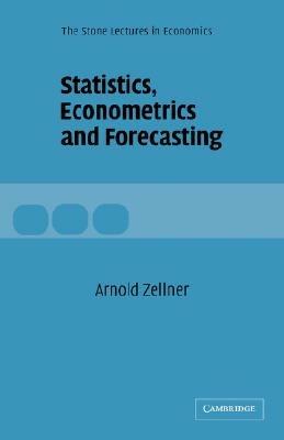 Statistics, Econometrics and Forecasting - Arnold Zellner - cover