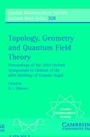 Topology, Geometry and Quantum Field Theory: Proceedings of the 2002 Oxford Symposium in Honour of the 60th Birthday of Graeme Segal - cover