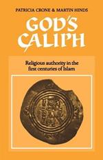 God's Caliph: Religious Authority in the First Centuries of Islam