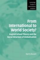 From International to World Society?: English School Theory and the Social Structure of Globalisation - Barry Buzan - cover