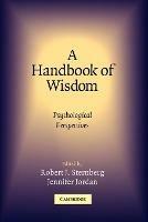 A Handbook of Wisdom: Psychological Perspectives - cover